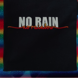 no rain no rainbow